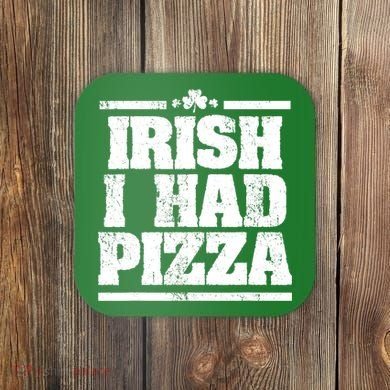 Irish I Had Another Pizza St St Patricks Day Coaster