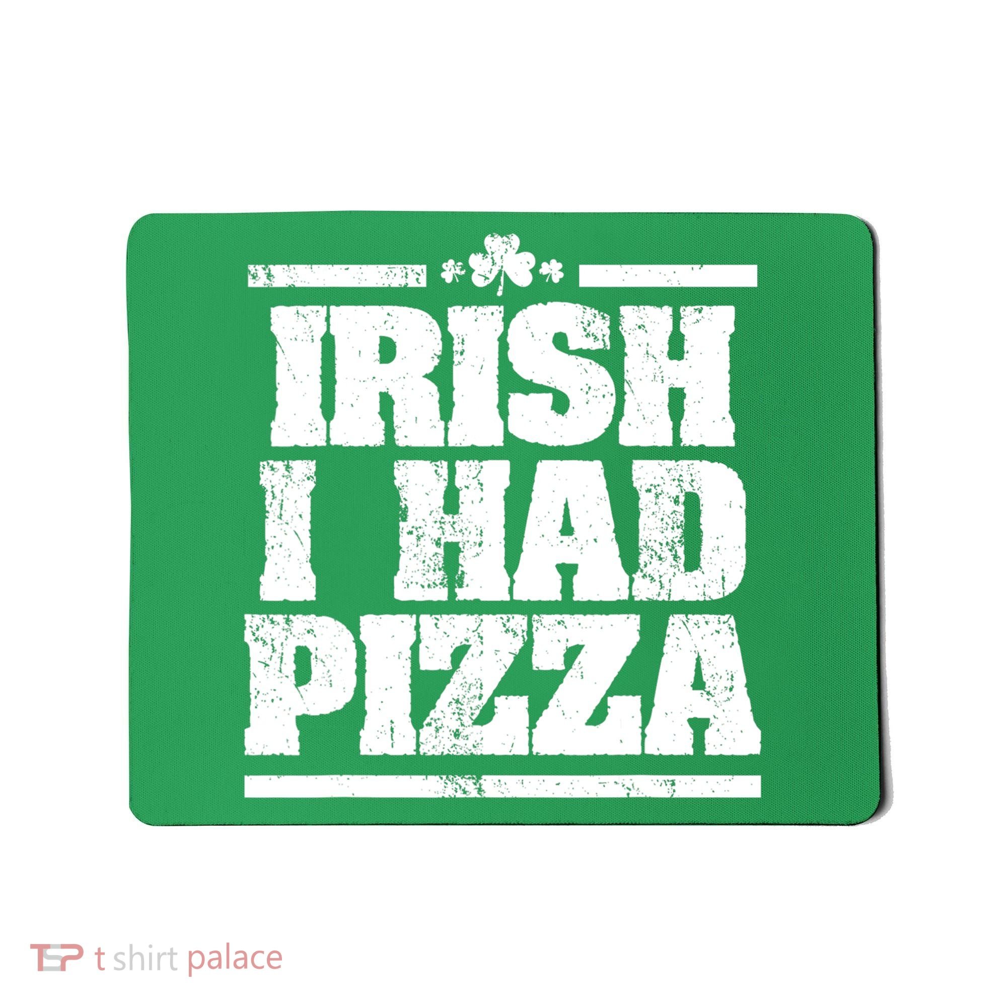 Irish I Had Another Pizza St St Patricks Day Mousepad