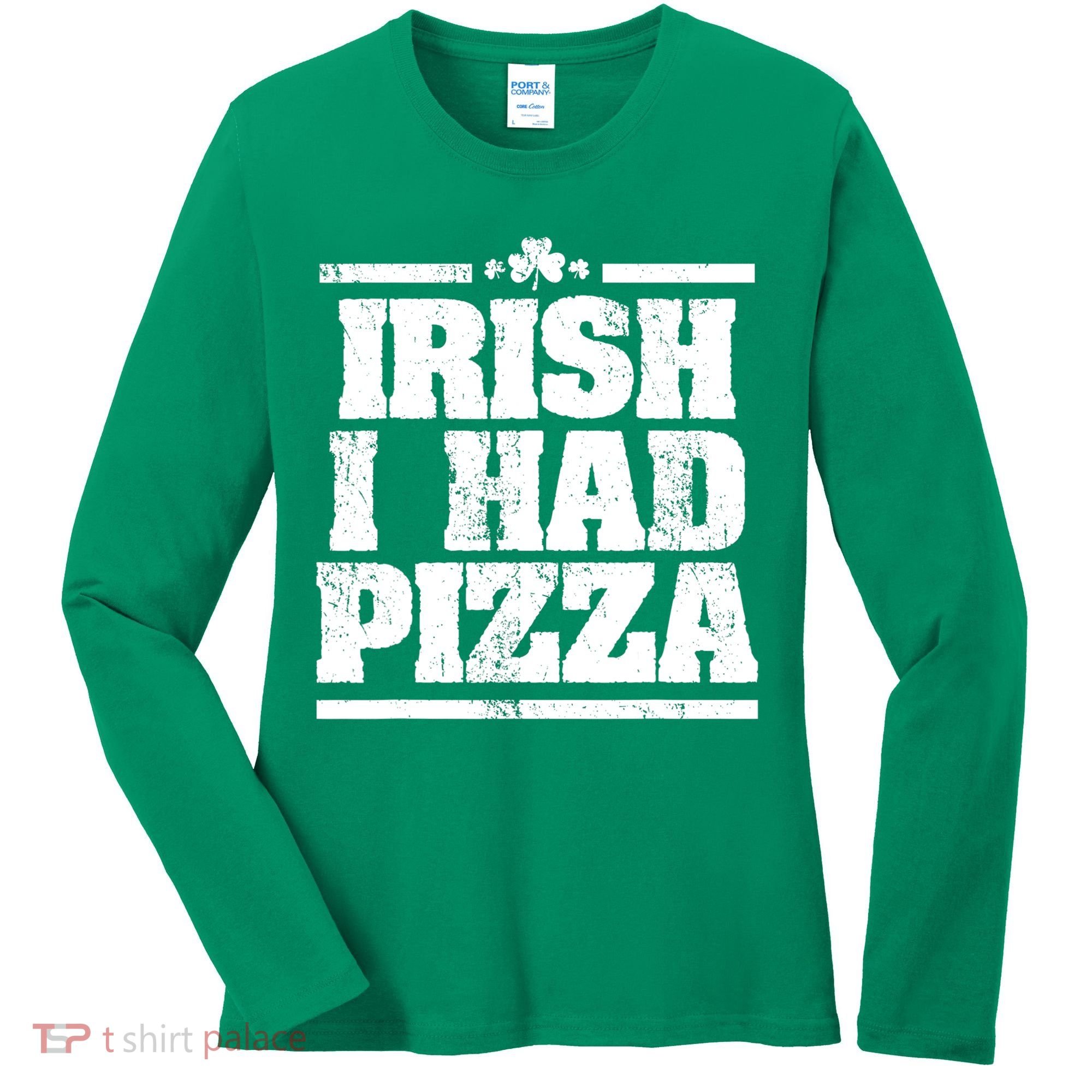 Irish I Had Another Pizza St St Patricks Day Women's Long Sleeve Shirt