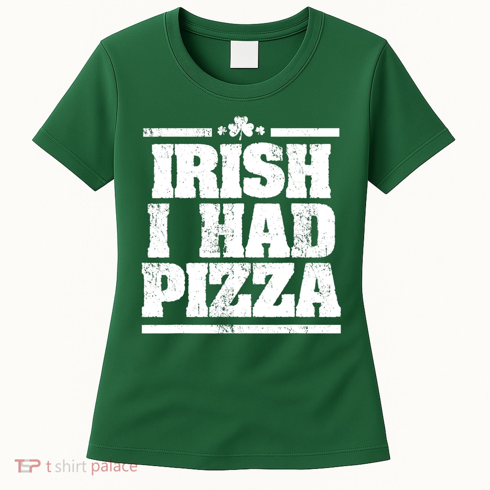 Irish I Had Another Pizza St St Patricks Day Women's T-Shirt