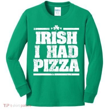 Irish I Had Another Pizza St St Patricks Day Kids Long Sleeve Shirt
