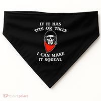 If It Has Tits Or Tires I Can Make It Squeal Funny USA-Made Doggie Bandana thumb 0