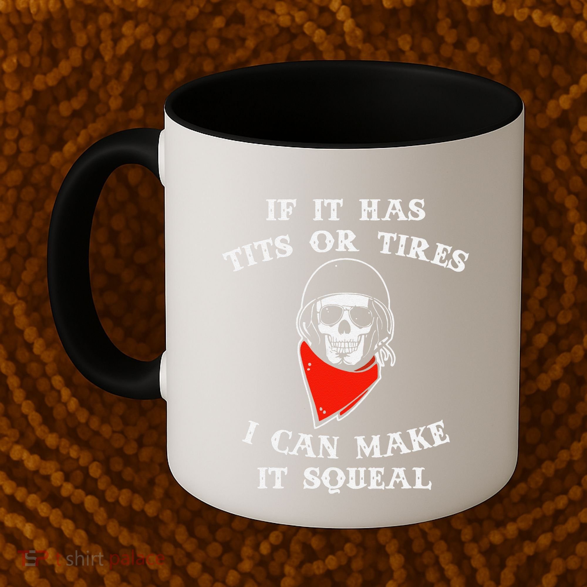 If It Has Tits Or Tires I Can Make It Squeal Funny Coffee Mug