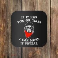 If It Has Tits Or Tires I Can Make It Squeal Funny Coaster thumb 0
