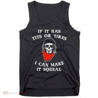 If It Has Tits Or Tires I Can Make It Squeal Funny Tank Top thumb 0