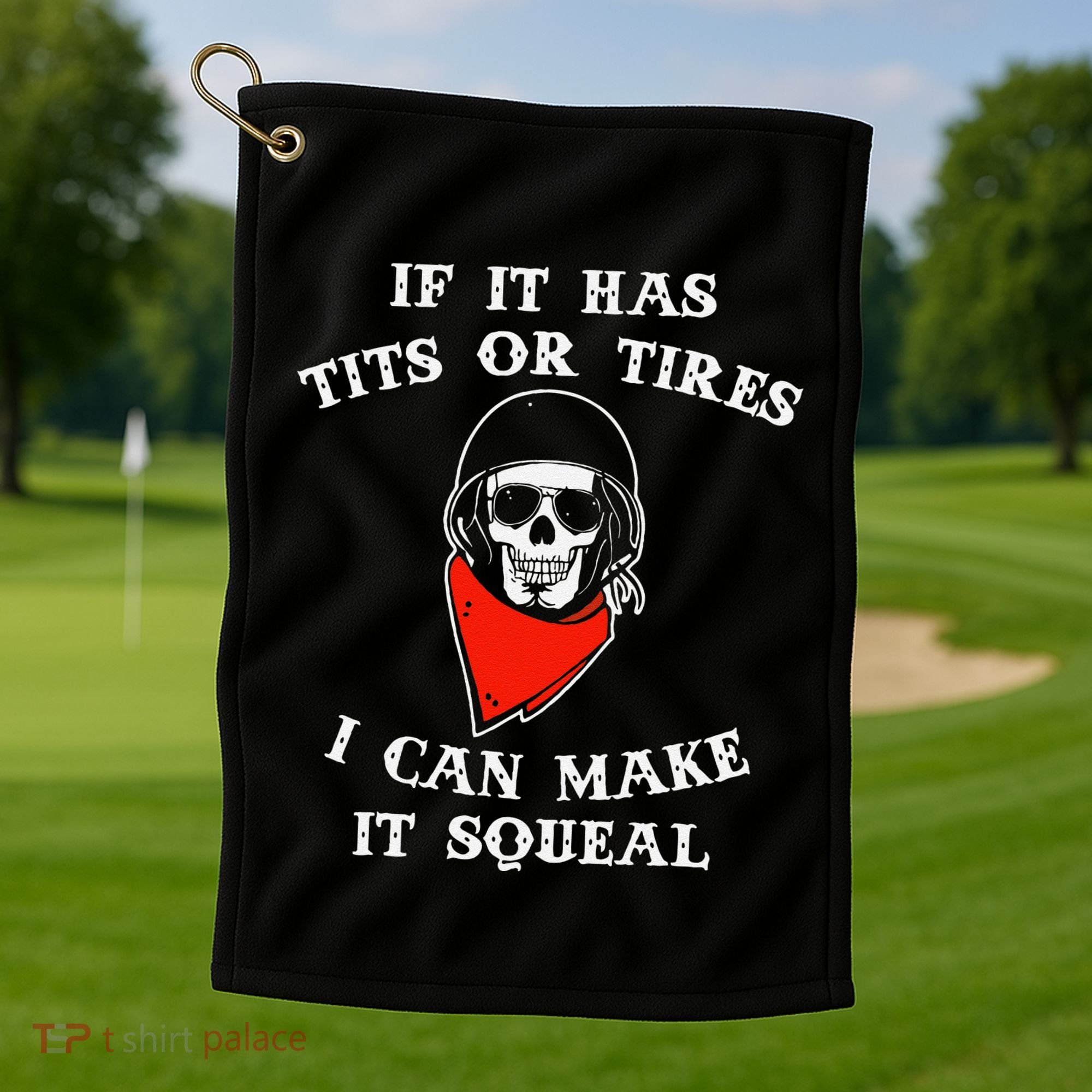 If It Has Tits Or Tires I Can Make It Squeal Funny Golf Towel