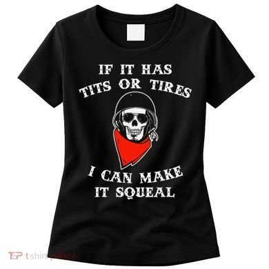 If It Has Tits Or Tires I Can Make It Squeal Funny Women's T-Shirt