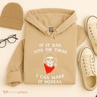 If It Has Tits Or Tires I Can Make It Squeal Funny Hoodie thumb 4