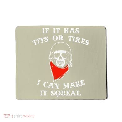 If It Has Tits Or Tires I Can Make It Squeal Funny Mousepad