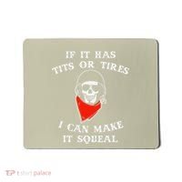 If It Has Tits Or Tires I Can Make It Squeal Funny Mousepad thumb 0