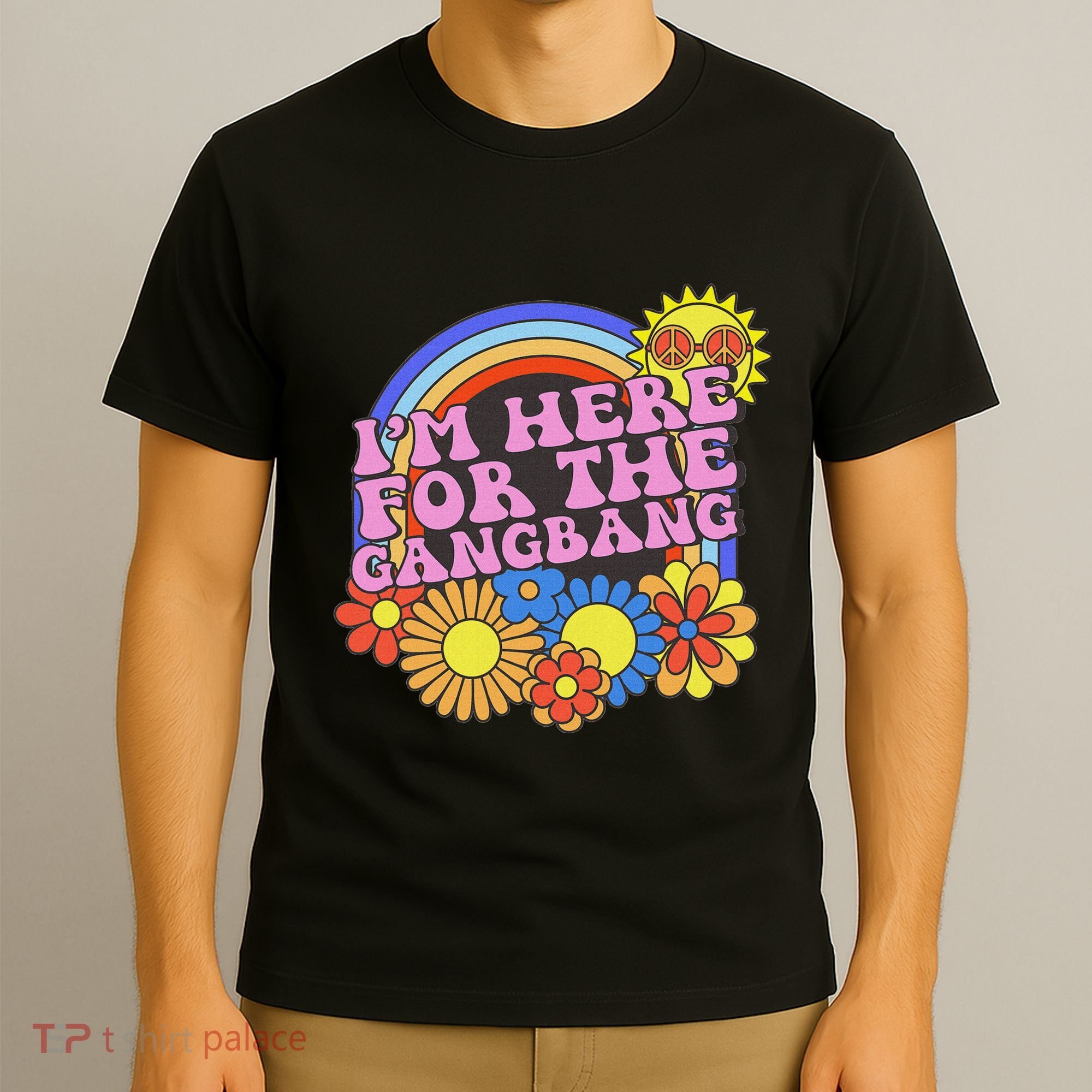 Inappropriate IM Here For The Gangbang Embarassing Adult T-Shirt