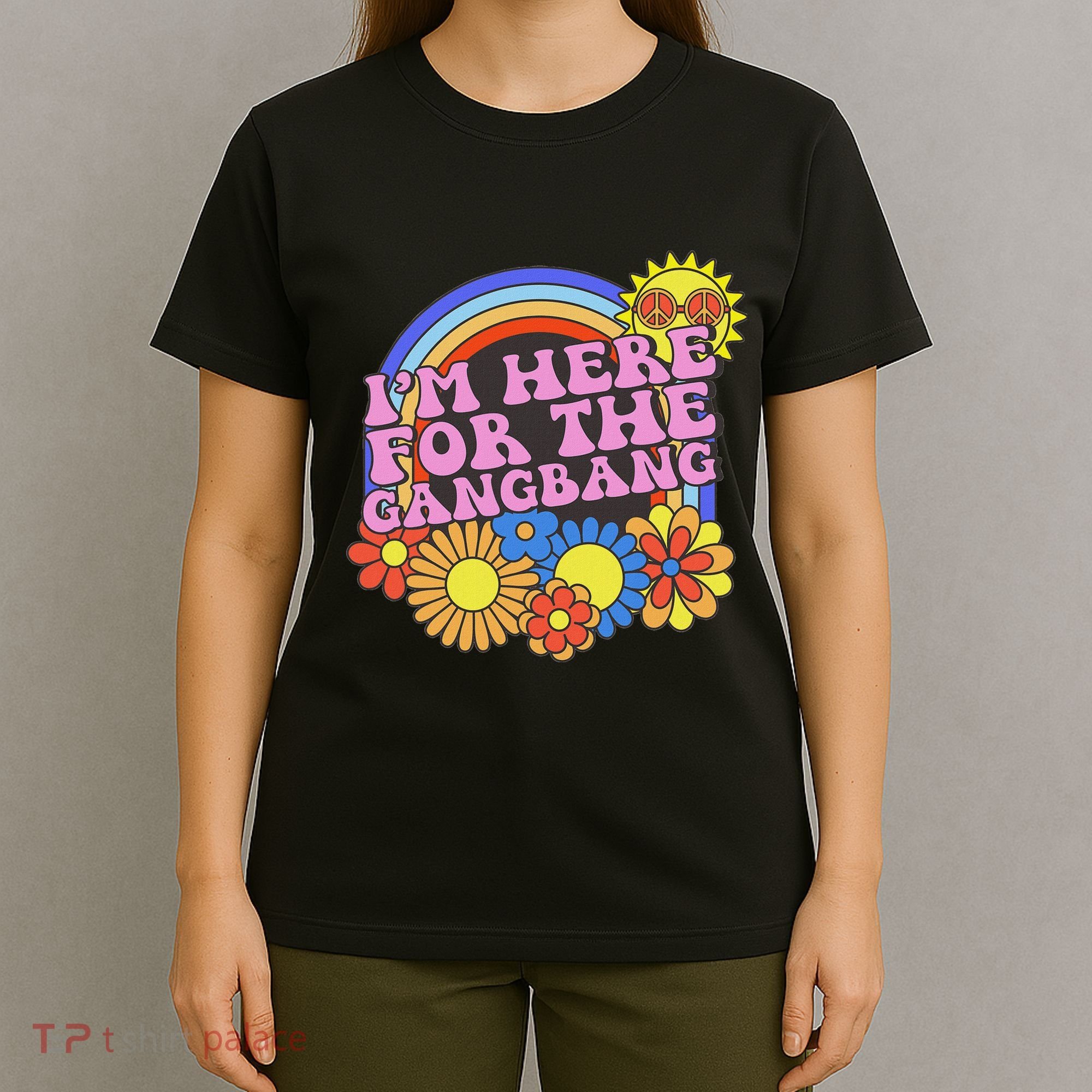 Inappropriate IM Here For The Gangbang Embarassing Adult T-Shirt