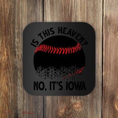 Is It Heaven No It's Iowa Baseball Lover Coaster
