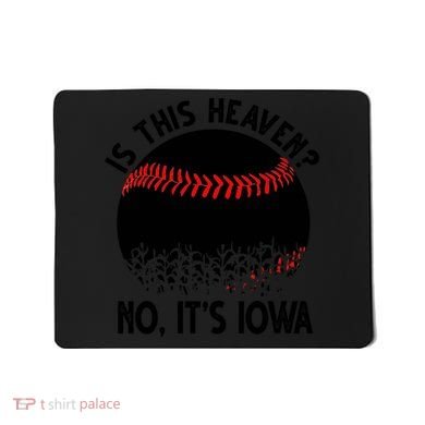 Is It Heaven No It's Iowa Baseball Lover Mousepad