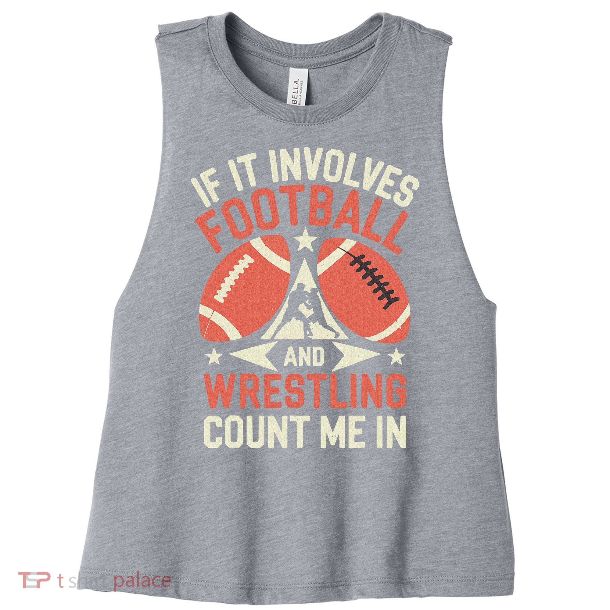 If It Involves Football And Wrestling Count Me In Women's Racerback Cropped Tank