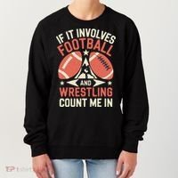 If It Involves Football And Wrestling Count Me In Women's Sweatshirt thumb 0