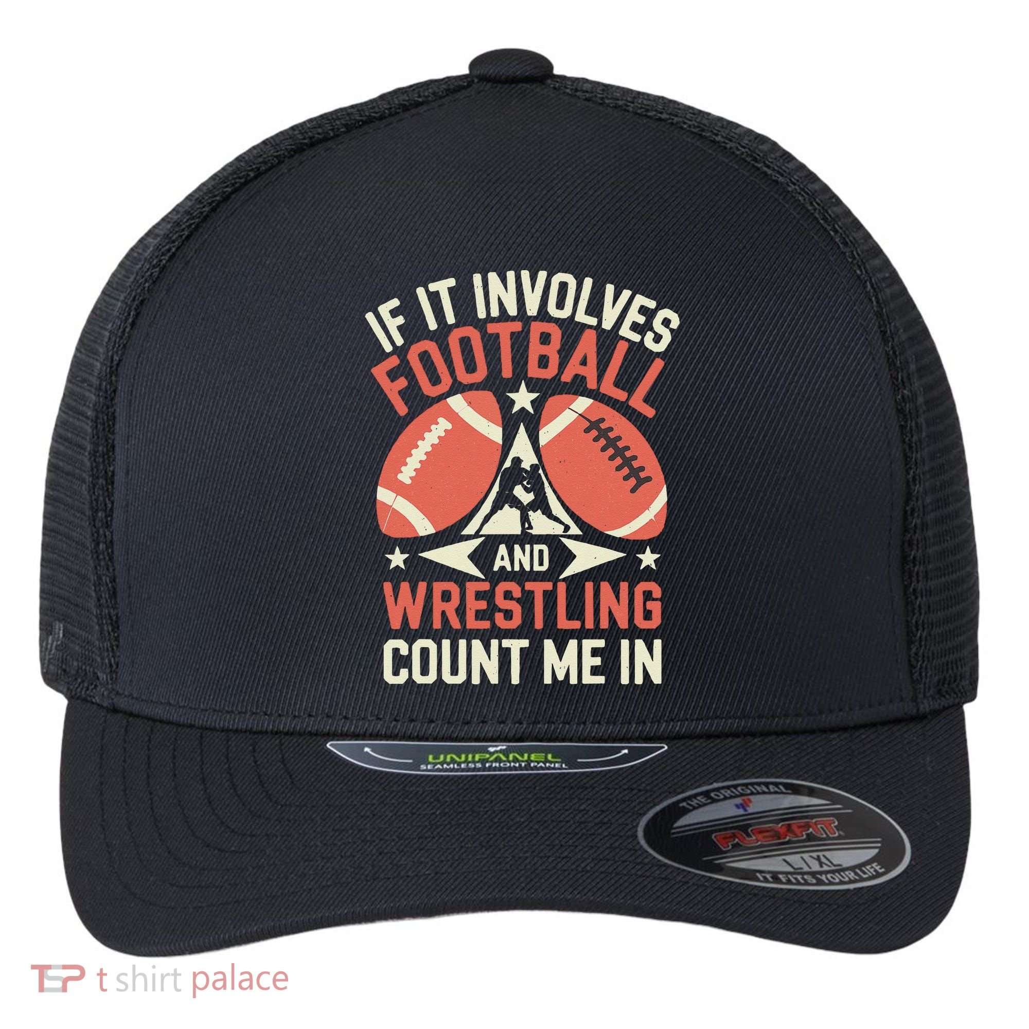 If It Involves Football And Wrestling Count Me In Flexfit Unipanel Trucker Cap