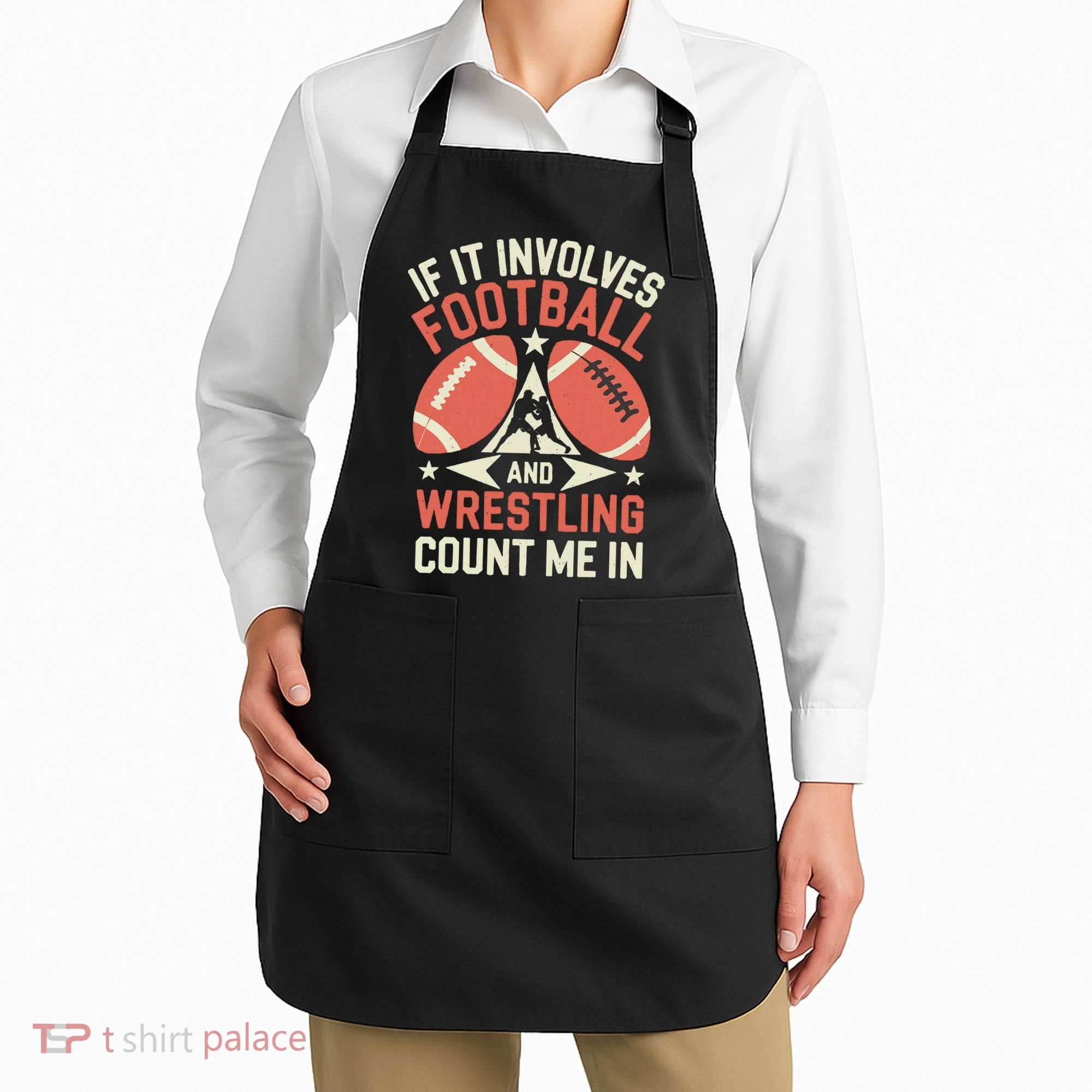 If It Involves Football And Wrestling Count Me In Apron