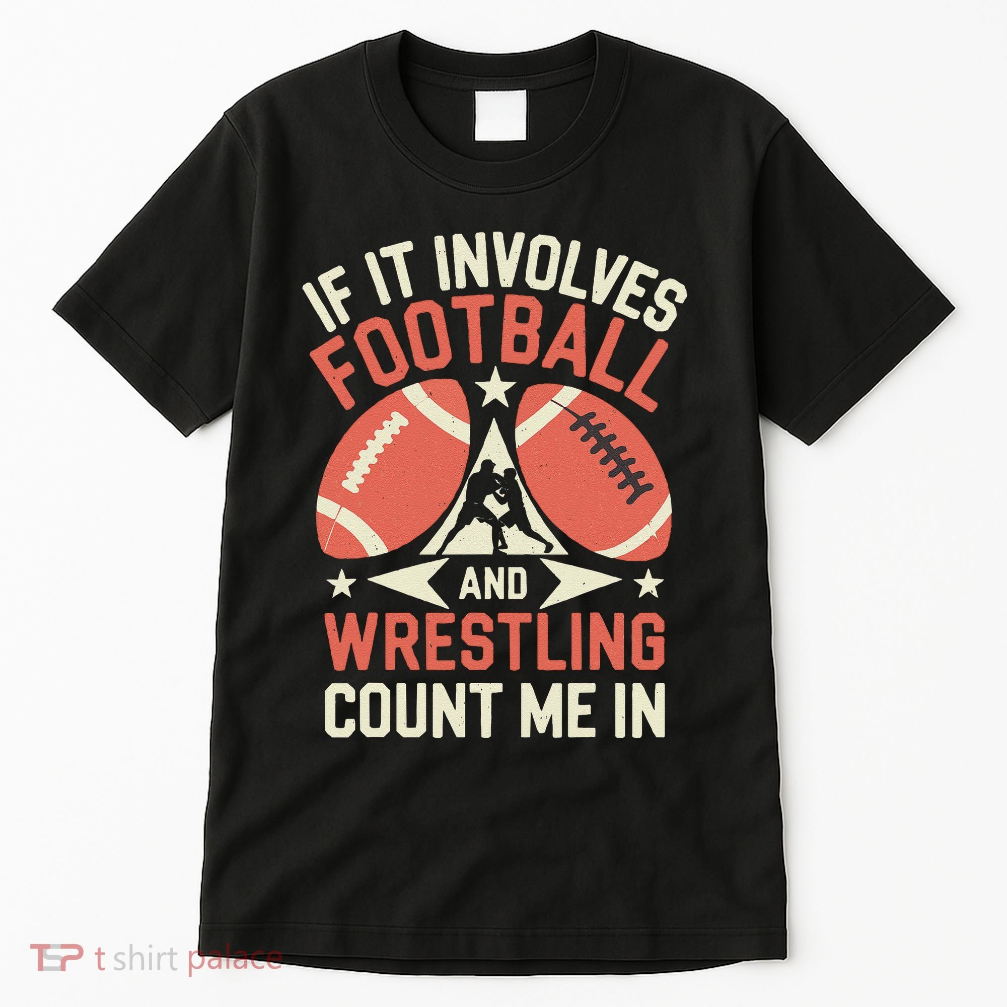 If It Involves Football And Wrestling Count Me In Tall T-Shirt