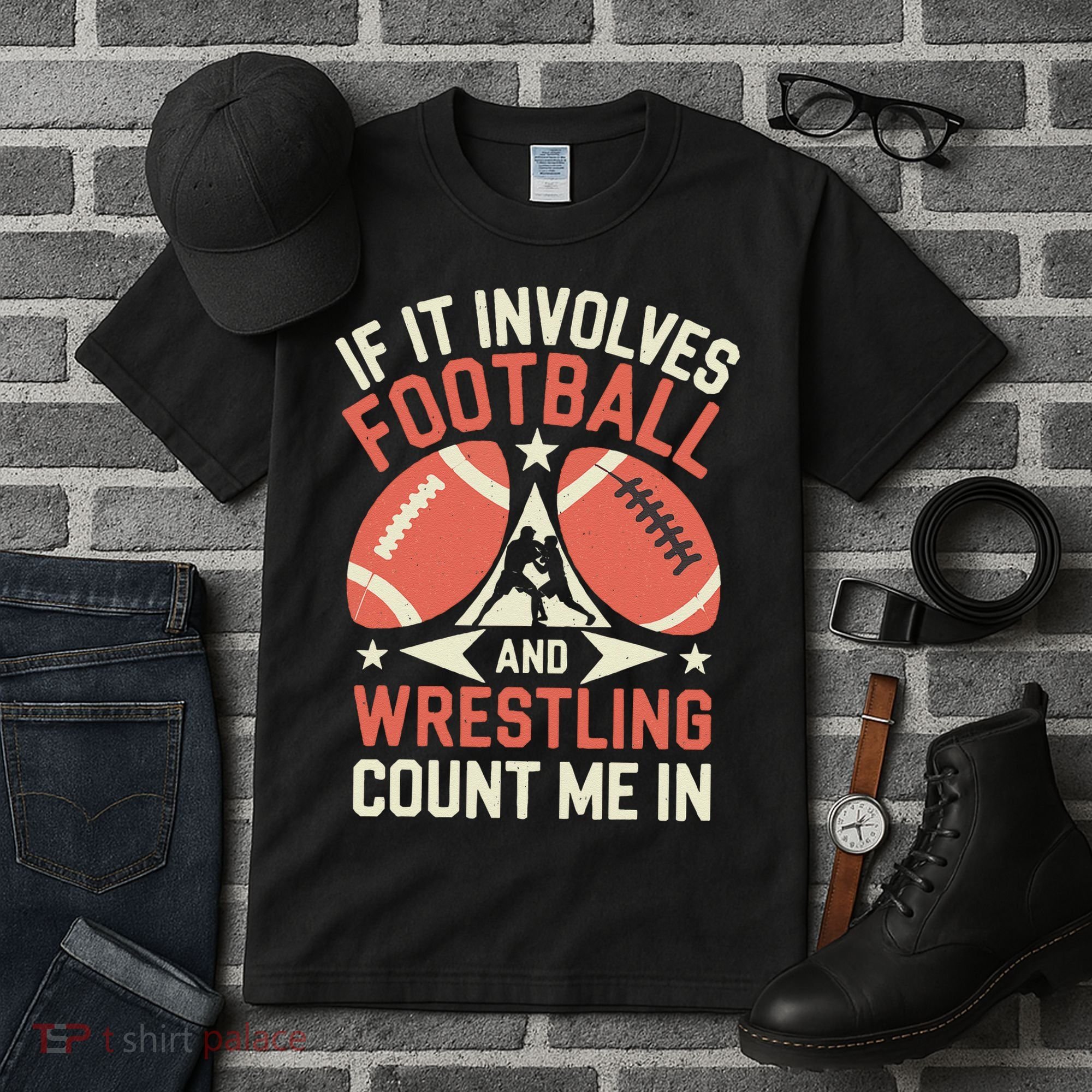 If It Involves Football And Wrestling Count Me In Tall T-Shirt