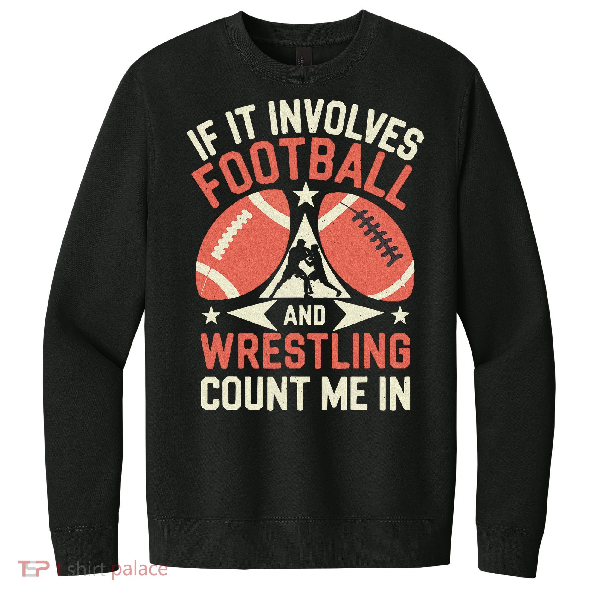 If It Involves Football And Wrestling Count Me In V.I.T. Fleece Crew Sweatshirt