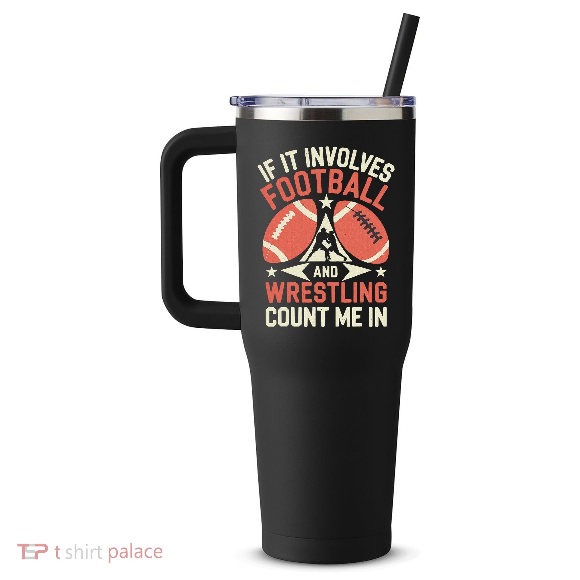 If It Involves Football And Wrestling Count Me In 40oz Vacuum Insulated Stainless Steel Travel Tumbler