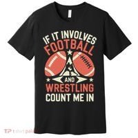 If It Involves Football And Wrestling Count Me In Premium T-Shirt thumb 0