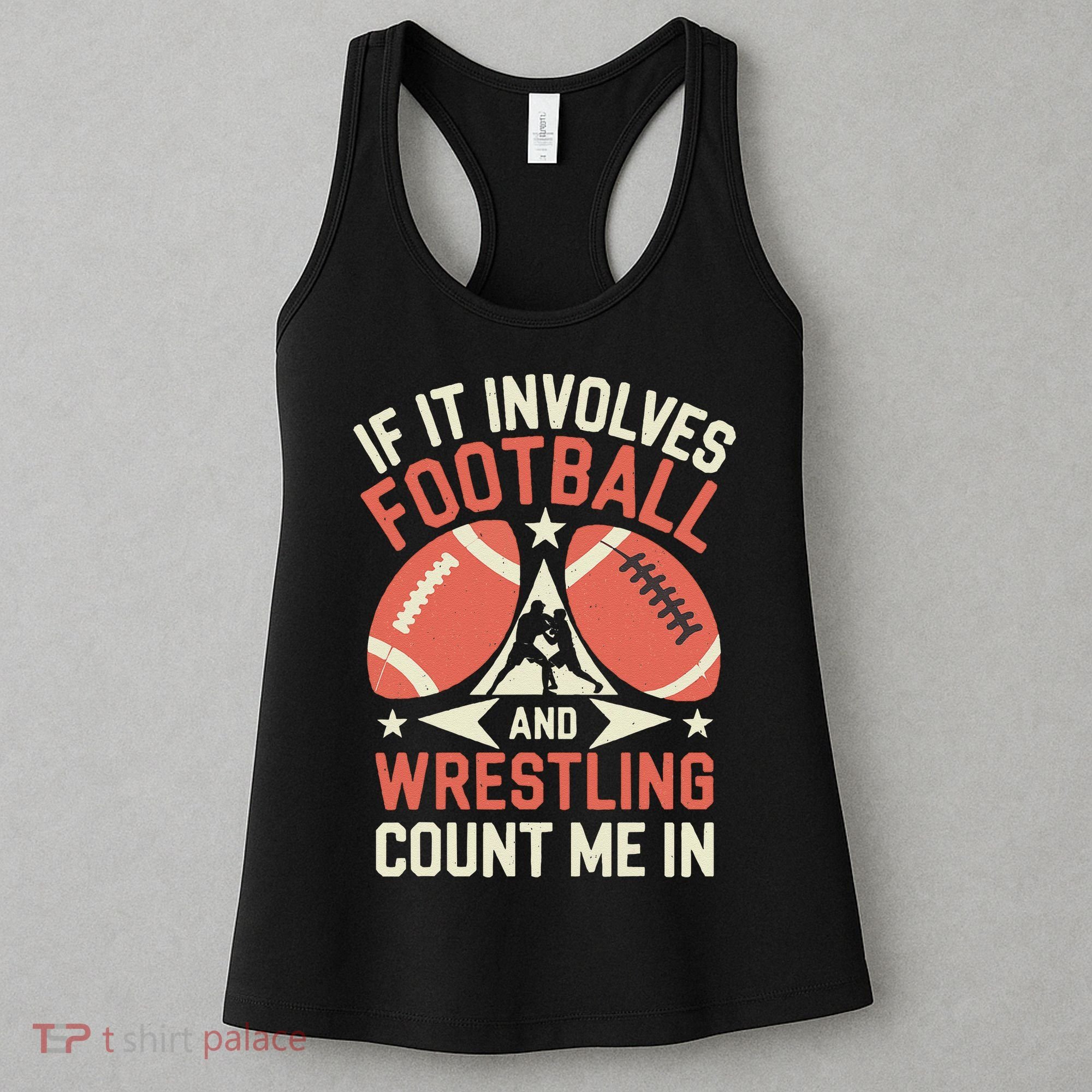 If It Involves Football And Wrestling Count Me In Women's Tank Top
