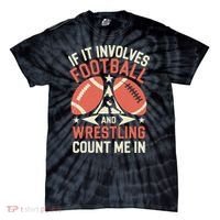 If It Involves Football And Wrestling Count Me In Tie-Dye T-Shirt thumb 0