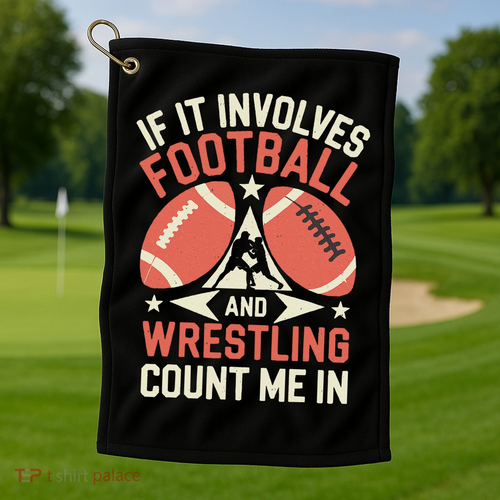 If It Involves Football And Wrestling Count Me In Golf Towel