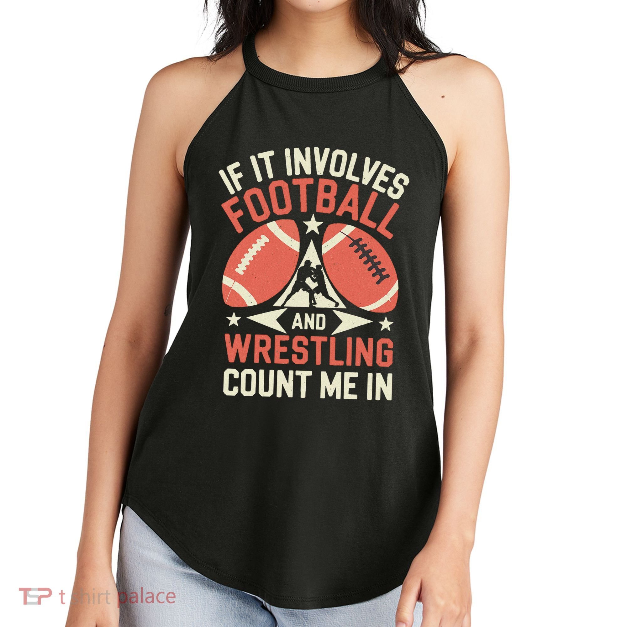If It Involves Football And Wrestling Count Me In Women's Perfect Tri Rocker Tank