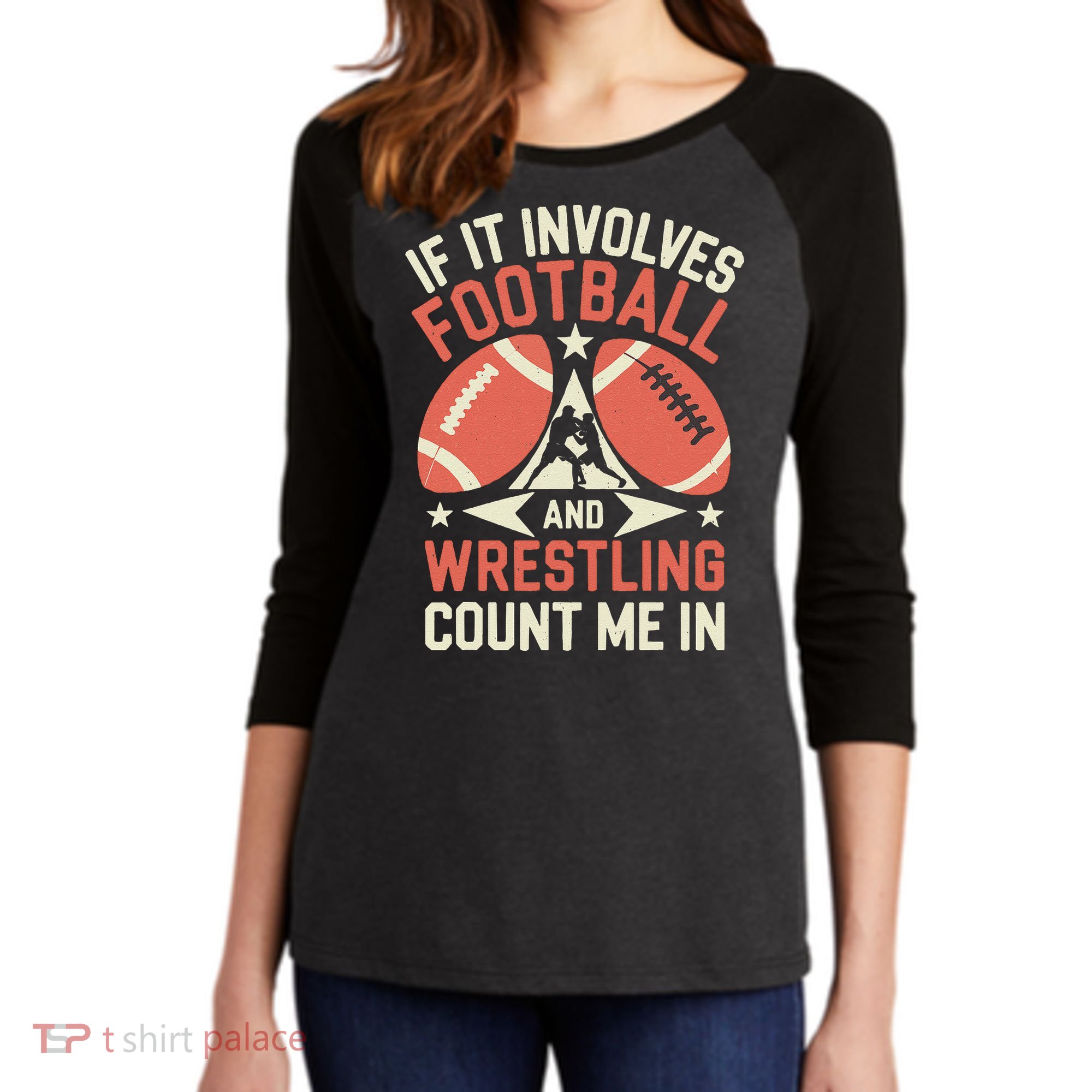 If It Involves Football And Wrestling Count Me In Women's Tri-Blend 3/4-Sleeve Raglan Shirt