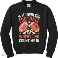 If It Involves Football And Wrestling Count Me In Kids Sweatshirt thumb 0