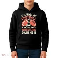 If It Involves Football And Wrestling Count Me In Kids Hoodie thumb 4