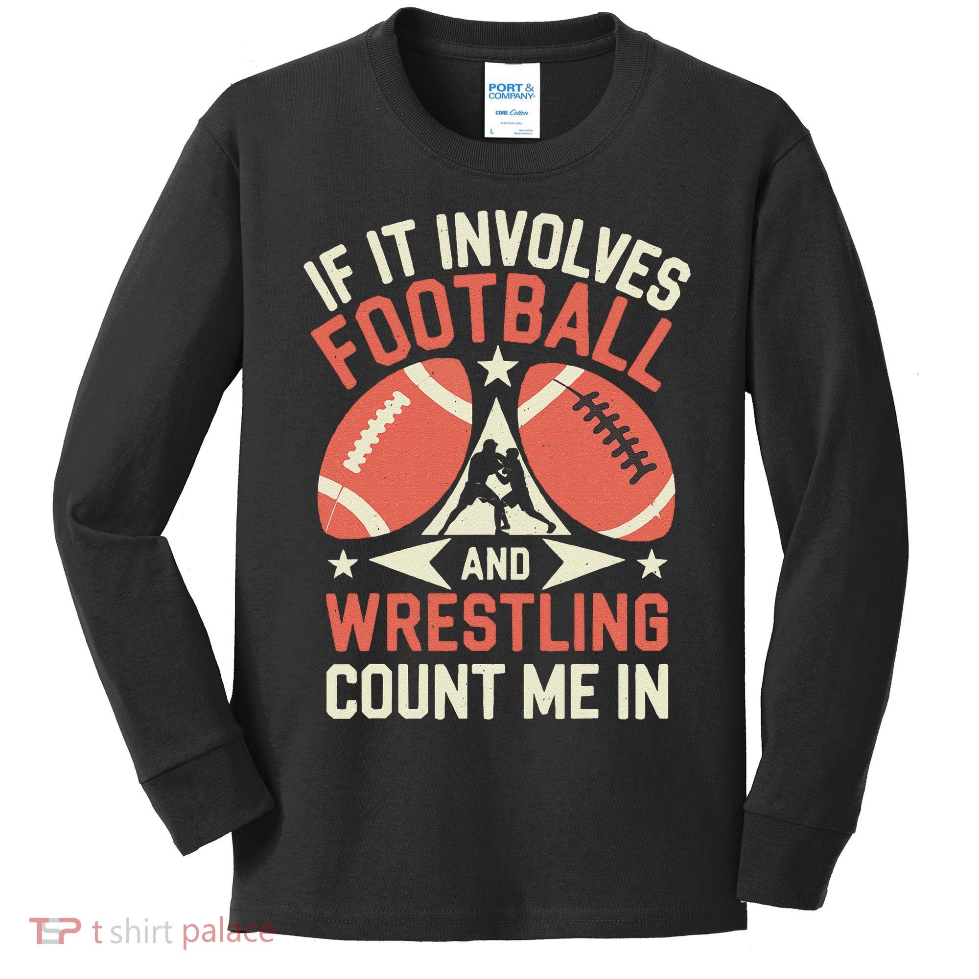If It Involves Football And Wrestling Count Me In Kids Long Sleeve Shirt