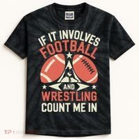 If It Involves Football And Wrestling Count Me In Kids Tie-Dye T-Shirt thumb 0