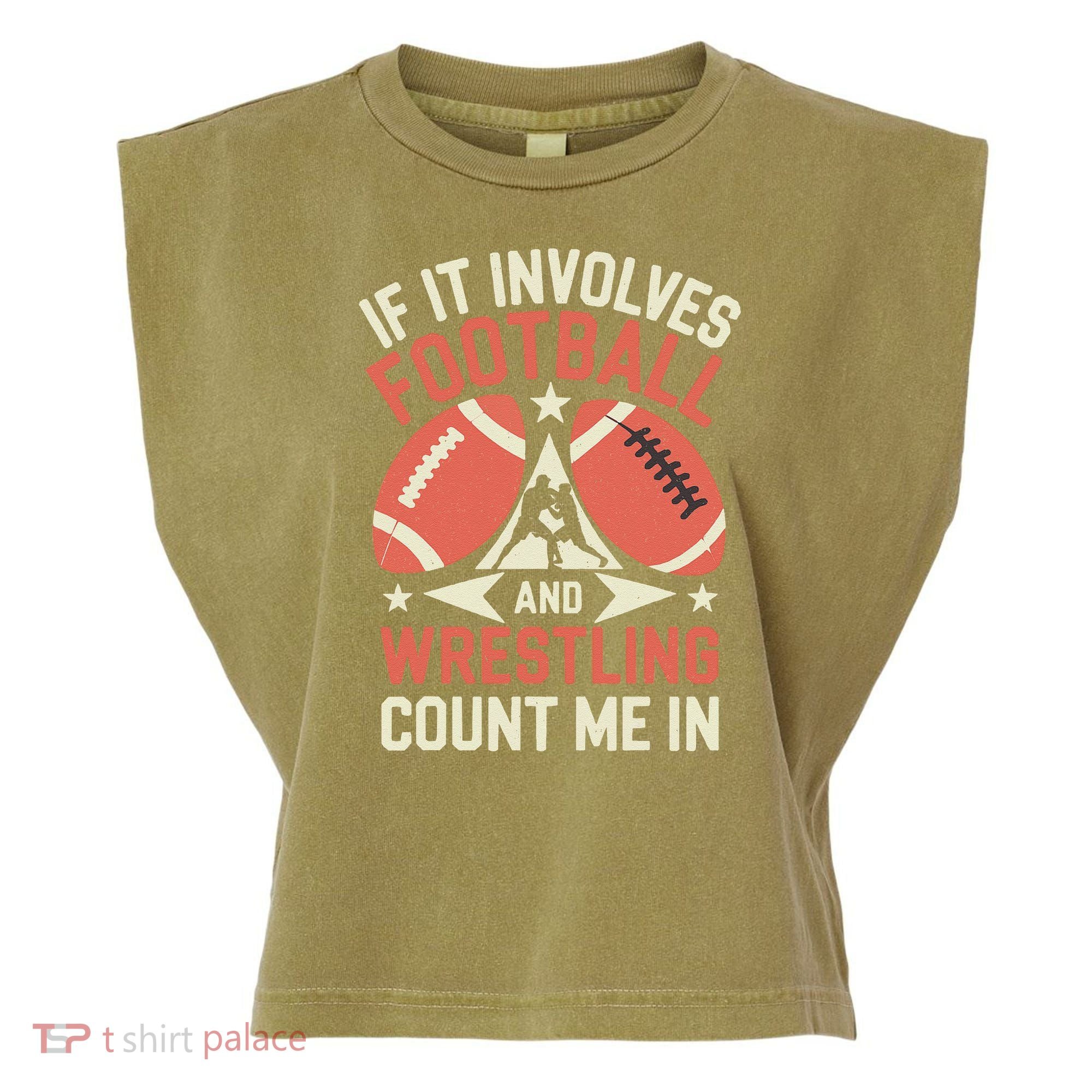 If It Involves Football And Wrestling Count Me In Garment-Dyed Women's Muscle Tee