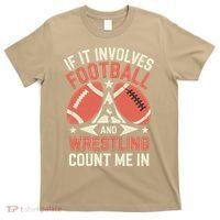 If It Involves Football And Wrestling Count Me In T-Shirt thumb 0