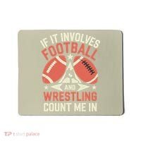 If It Involves Football And Wrestling Count Me In Mousepad thumb 0