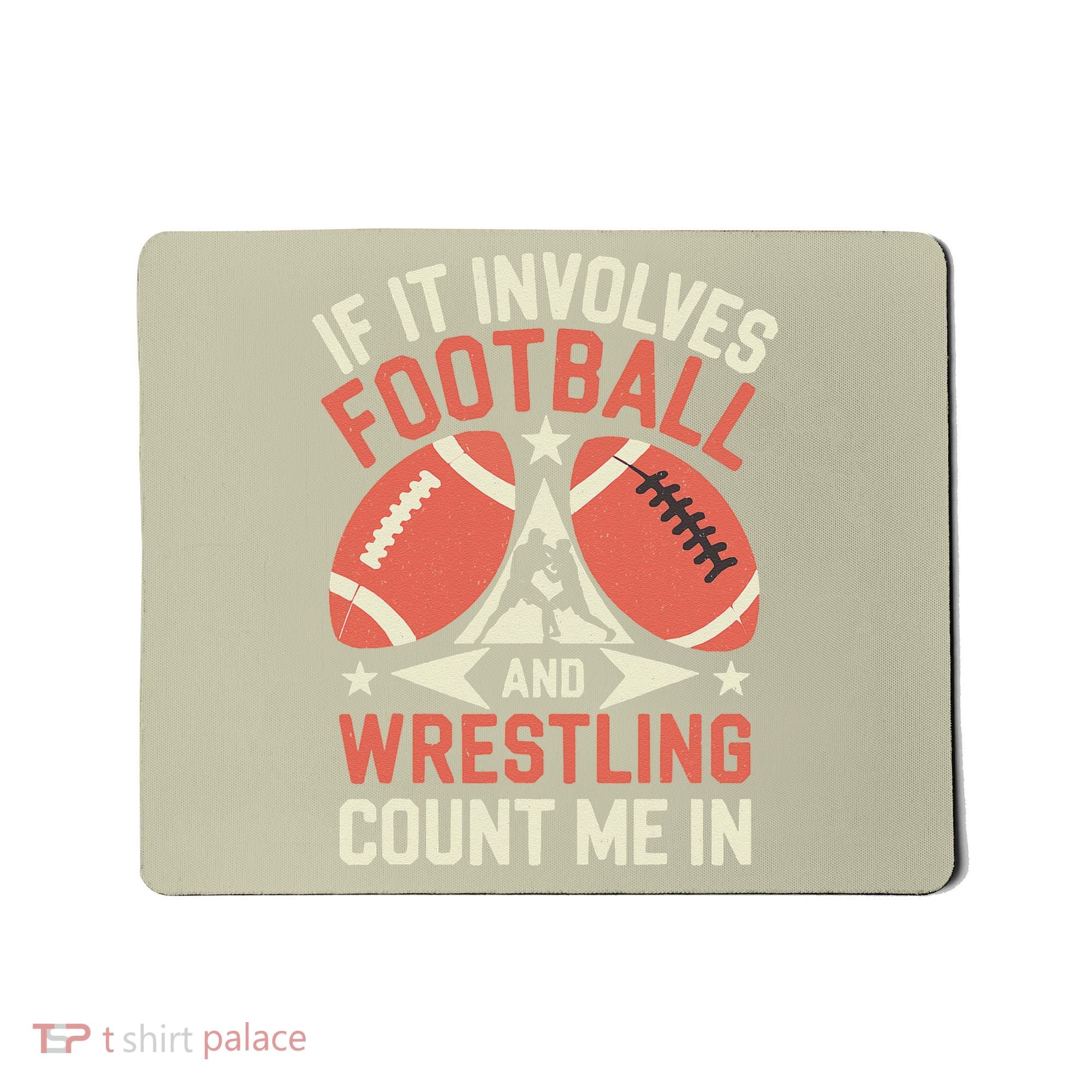 If It Involves Football And Wrestling Count Me In Mousepad