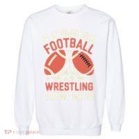 If It Involves Football And Wrestling Count Me In Garment-Dyed Sweatshirt thumb 0