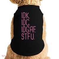 Idk Idc Idgaf Stfu I DonT Know I DonT Care Funny Meme Gift Doggie Tank thumb 0