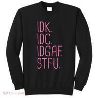 Idk Idc Idgaf Stfu I DonT Know I DonT Care Funny Meme Gift Sweatshirt thumb 0
