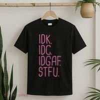 Idk Idc Idgaf Stfu I DonT Know I DonT Care Funny Meme Gift T-Shirt thumb 2