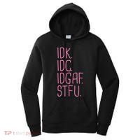 Idk Idc Idgaf Stfu I DonT Know I DonT Care Funny Meme Gift Women's Hoodie thumb 0