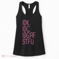 Idk Idc Idgaf Stfu I DonT Know I DonT Care Funny Meme Gift Women's Tank Top thumb 0