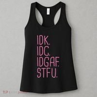 Idk Idc Idgaf Stfu I DonT Know I DonT Care Funny Meme Gift Women's Tank Top thumb 3