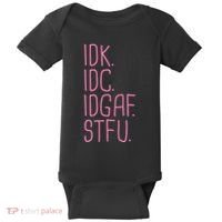 Idk Idc Idgaf Stfu I DonT Know I DonT Care Funny Meme Gift Baby Bodysuit thumb 0