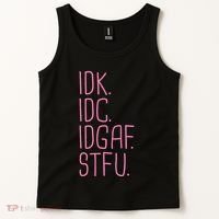 Idk Idc Idgaf Stfu I DonT Know I DonT Care Funny Meme Gift Tank Top thumb 2