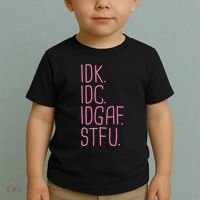 Idk Idc Idgaf Stfu I DonT Know I DonT Care Funny Meme Gift Toddler T-Shirt thumb 2